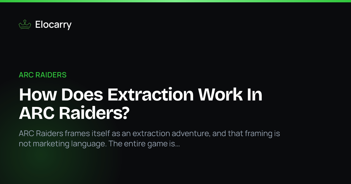 How Does Extraction Work In ARC Raiders? · Elocarry