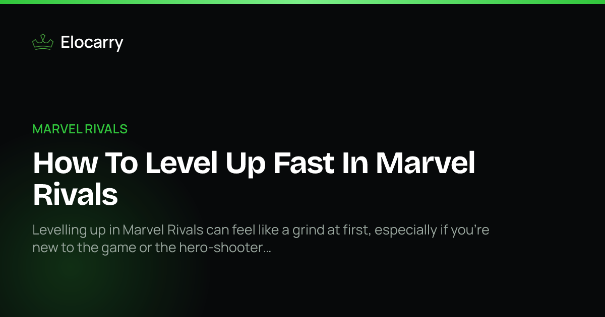 How To Level Up Fast In Marvel Rivals · Elocarry